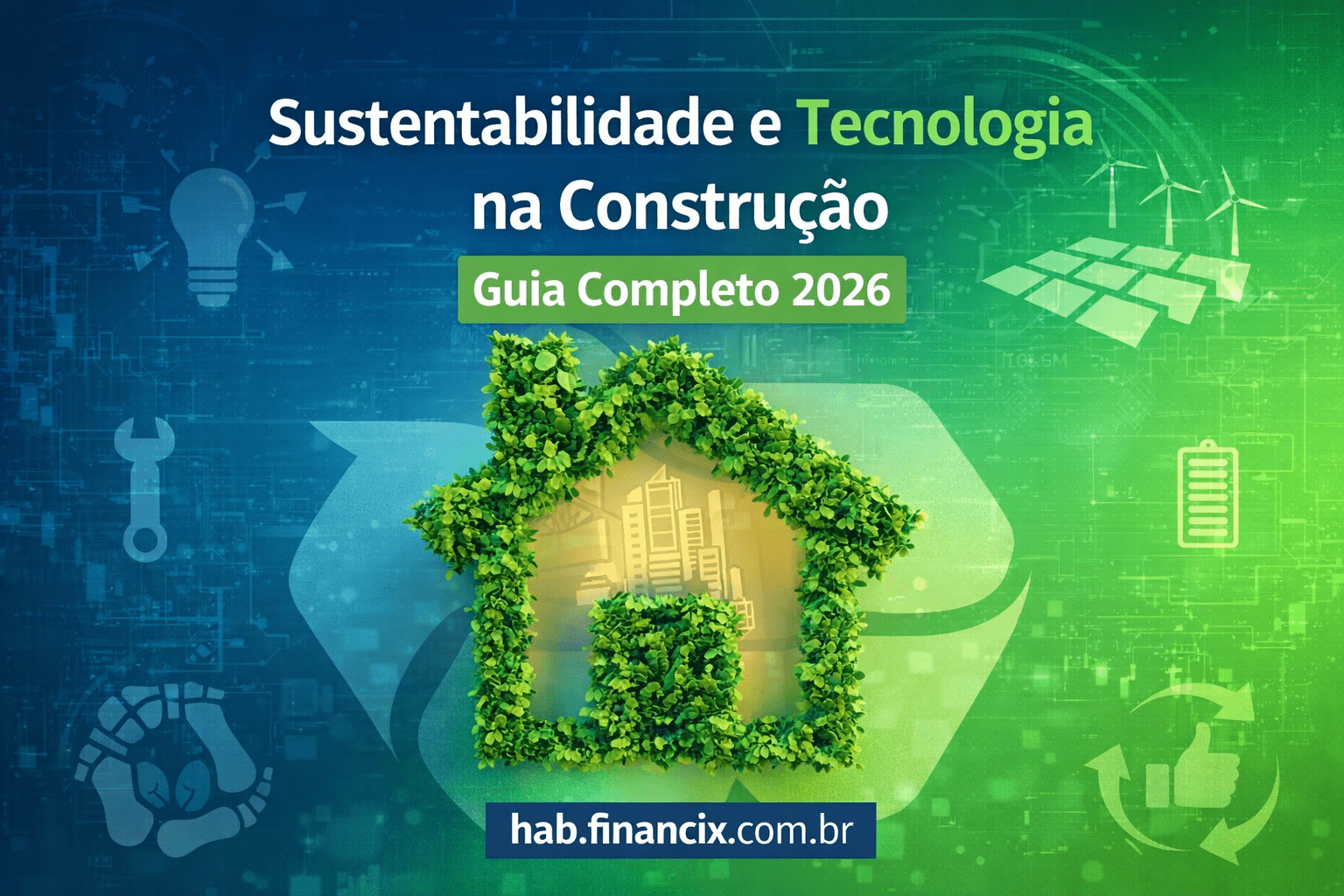Sustentabilidade e tecnologia na construção em 2026 com uso de energia limpa, materiais ecológicos e inovação no setor imobiliário