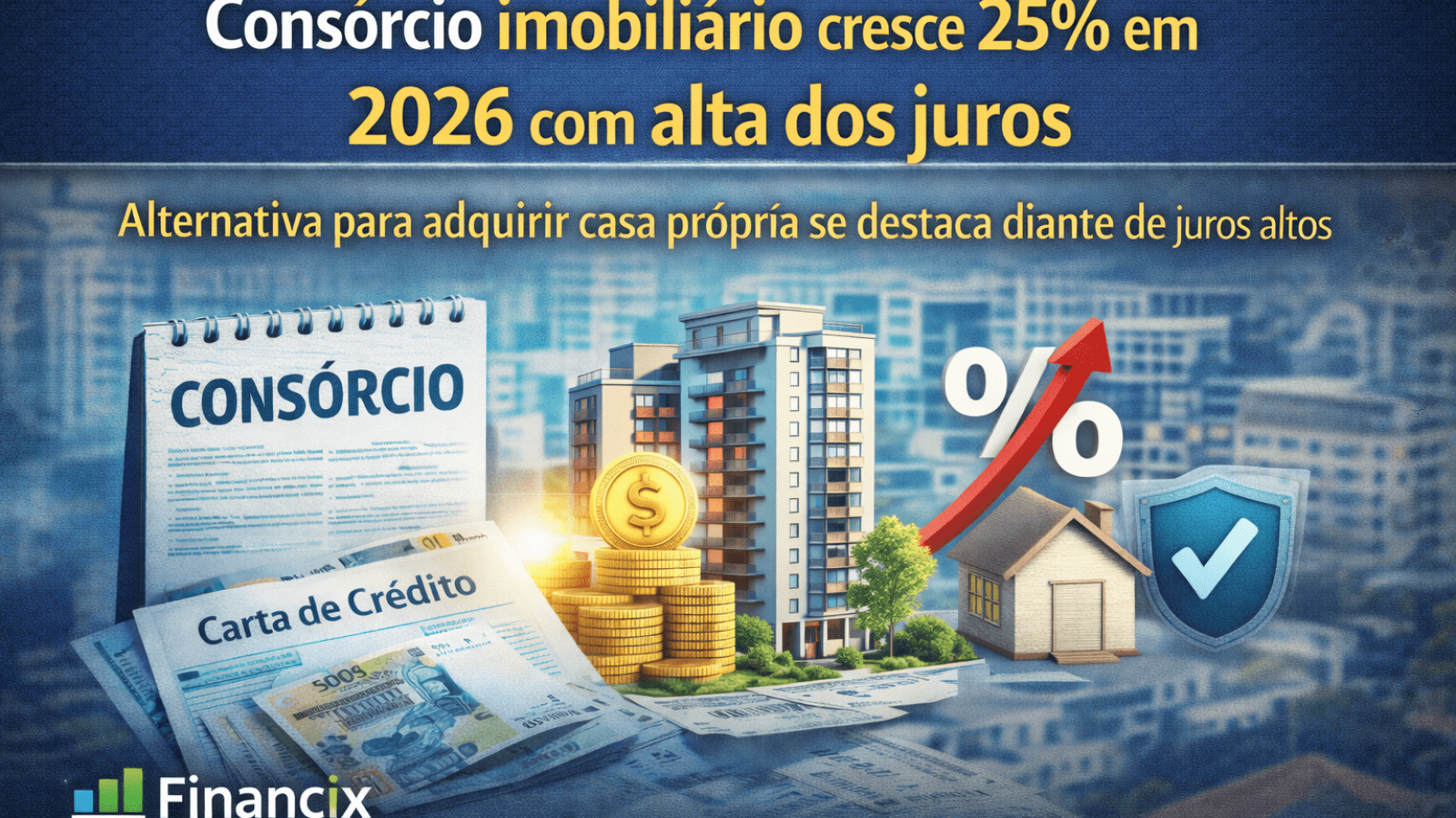 Consórcio imobiliário com crescimento de 25% em 2026 no mercado de imóveis