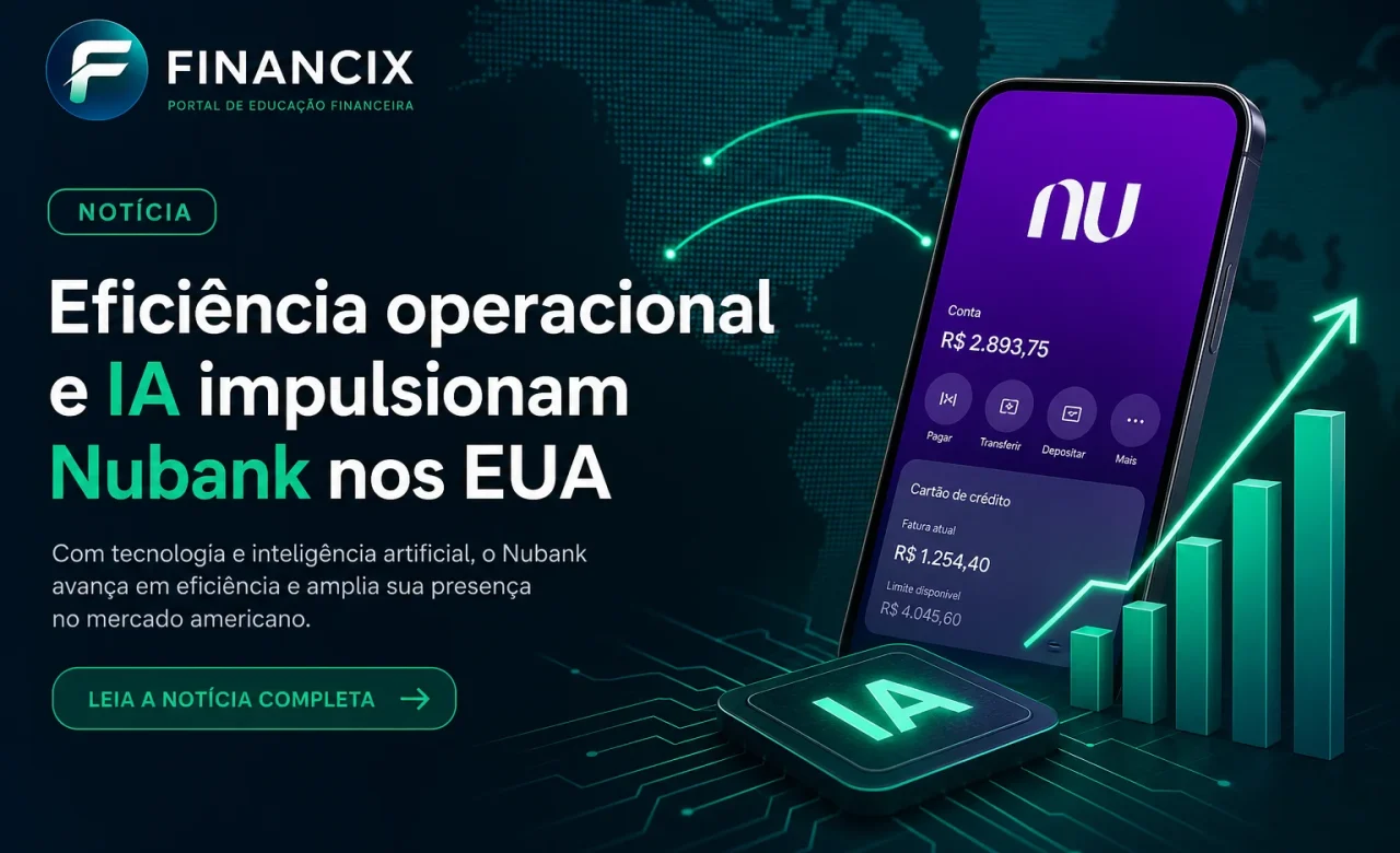 Fintechs maduras: eficiência operacional e IA impulsionam Nubank, que avança nos EUA; veja o impacto no mercado.