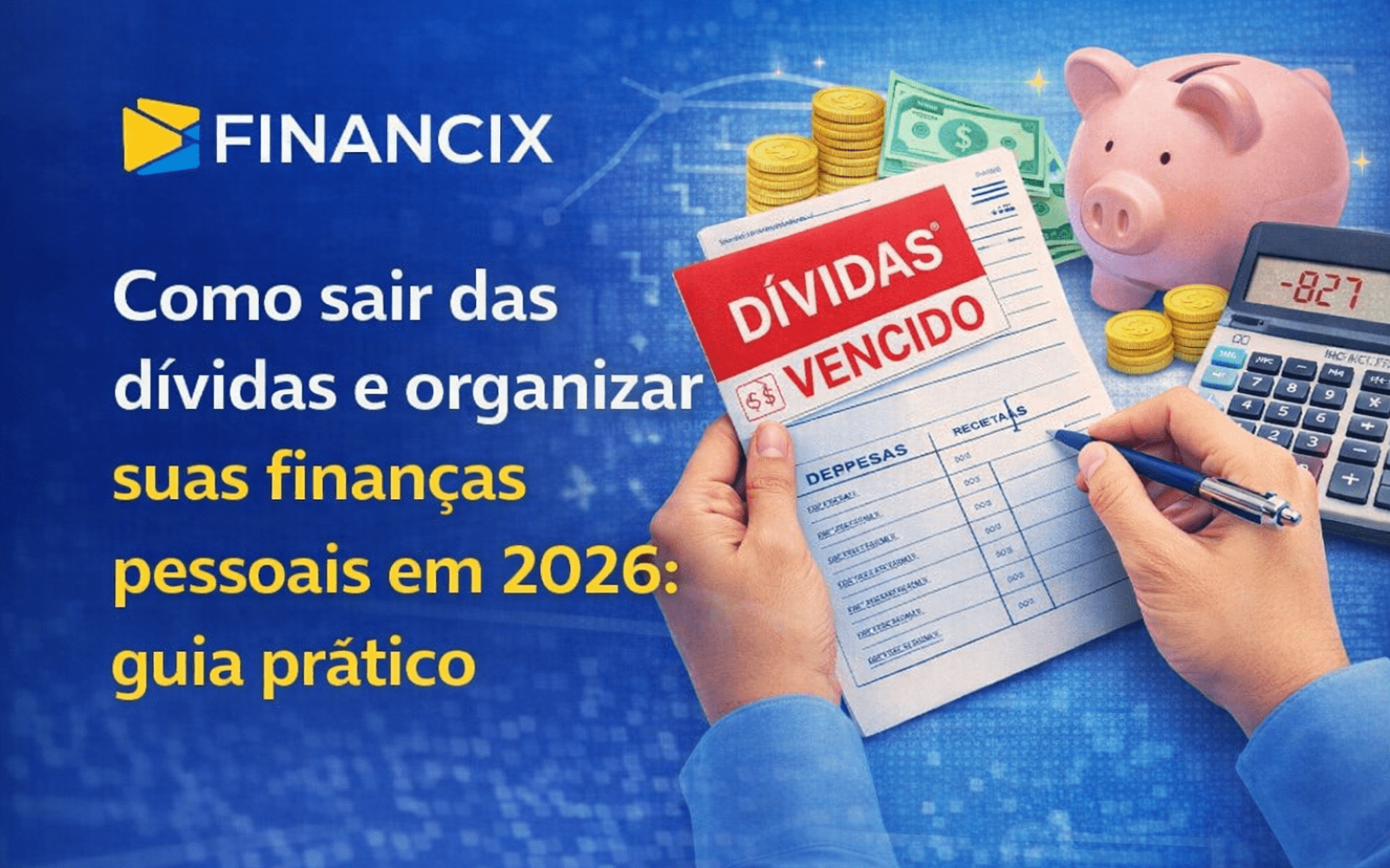 como sair das dívidas e organizar finanças pessoais em 2026 guia prático