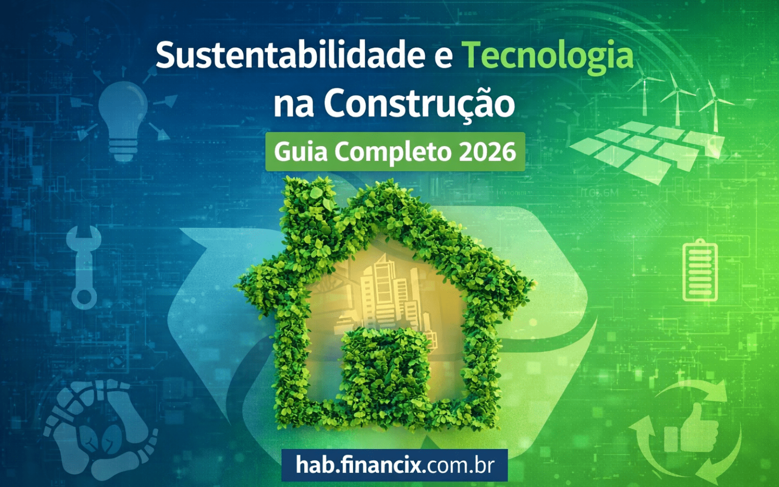 Sustentabilidade e tecnologia na construção em 2026 com uso de energia limpa, materiais ecológicos e inovação no setor imobiliário